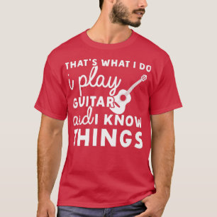Camiseta É O Que Eu Faço, Toco Violão E Sei Coisas.