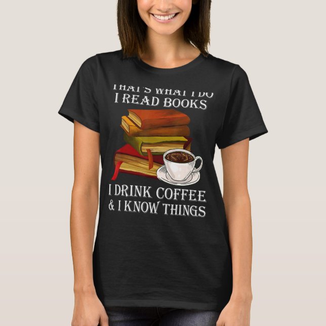 Camiseta É O Que Eu Li Livros Eu Bebo Café Eu Sei (Frente)
