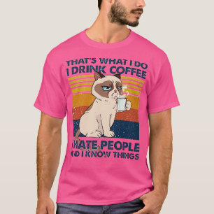 Camiseta É O Que Eu Tomo Café Eu Odeio Pessoas E Eu