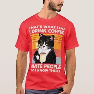 Camiseta É O Que Eu Tomo Café Eu Odeio Pessoas E Eu