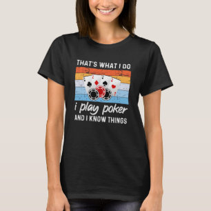 Camiseta É o que faço, jogo pôquer e sei de coisas