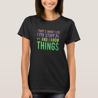 Camiseta É o que faço para consertar as coisas e sei das co