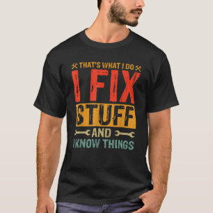 Camiseta É o que faço para consertar coisas e coisas pai da