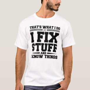 Camiseta É o que faço para consertar coisas e sei coisas