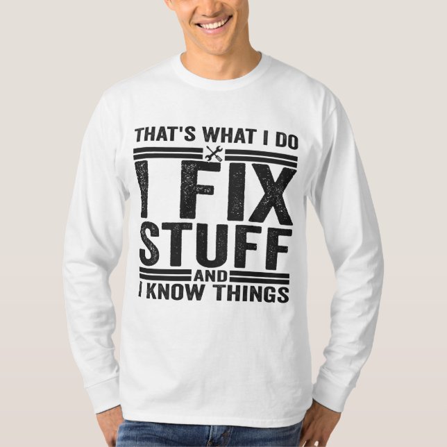 Camiseta É o que faço para consertar coisas e sei coisas (Frente)