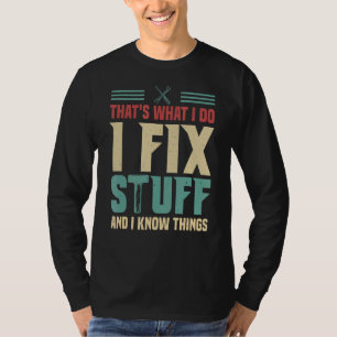 Camiseta É o que faço para consertar coisas e sei coisas 1
