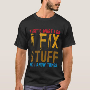 Camiseta É o que faço para consertar coisas e sei coisas 1