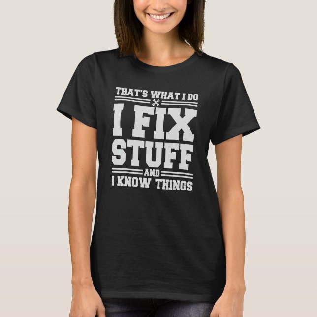 Camiseta É o que faço para consertar coisas e sei coisas 13 (Frente)