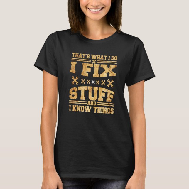 Camiseta É o que faço para consertar coisas e sei coisas 3 (Frente)