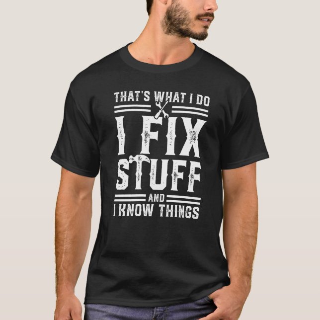 Camiseta É o que faço para consertar coisas e sei coisas 7 (Frente)