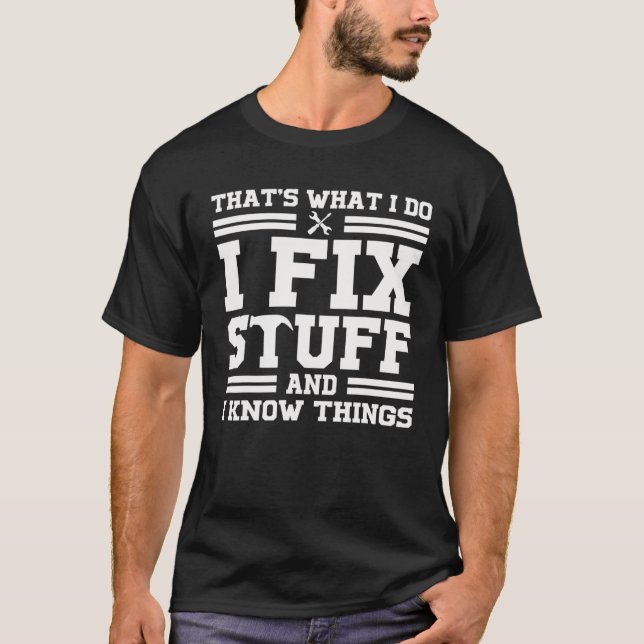 Camiseta É o que faço para consertar coisas e sei coisas di (Frente)