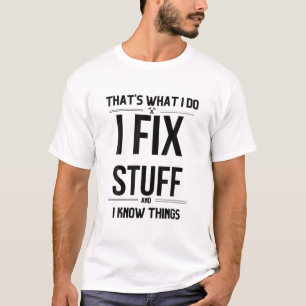 Camiseta É o que faço para consertar coisas e sei coisas di