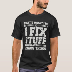 Camiseta É o que faço para consertar coisas e sei coisas di