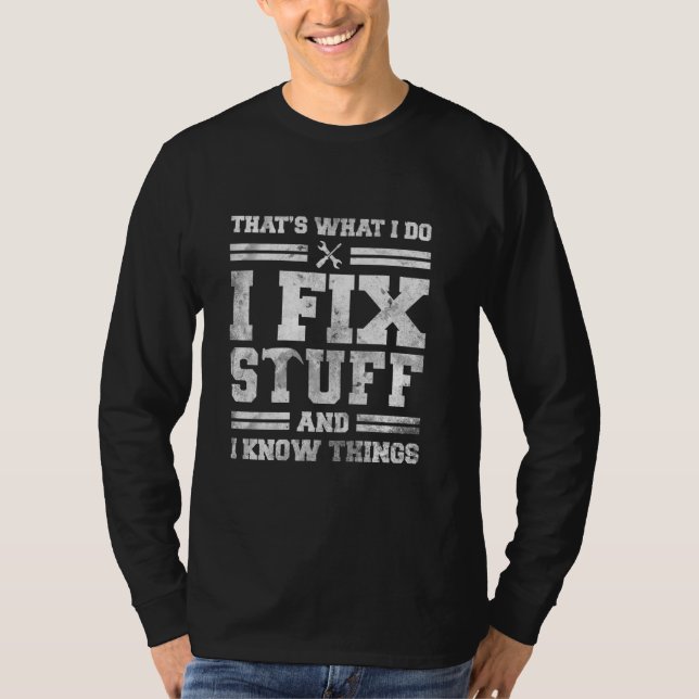 Camiseta É o que faço para consertar coisas e sei coisas di (Frente)