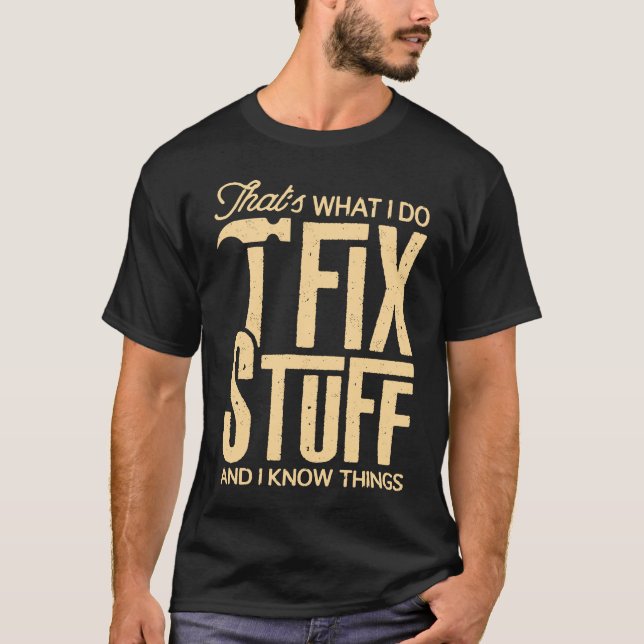 Camiseta É o que faço para consertar coisas e sei coisas di (Frente)