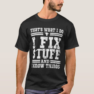 Camiseta É o que faço para consertar coisas e sei coisas di