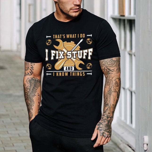 Camiseta É o que faço para consertar coisas e sei de coisas (Criador carregado)