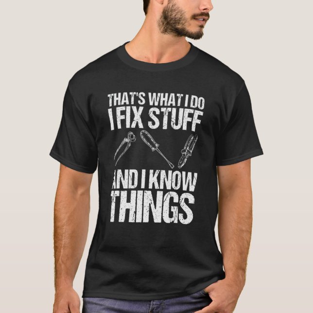 Camiseta É o que faço para consertar coisas e sei que as co (Frente)