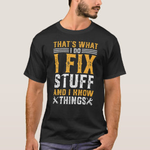 Camiseta É o que faço para consertar coisas e sei que as co