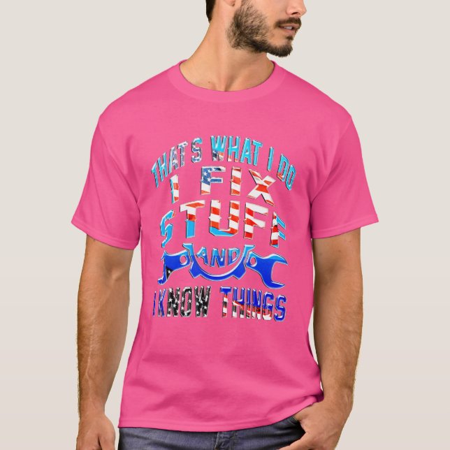 Camiseta É o que faço para consertar coisas e sei que as co (Frente)