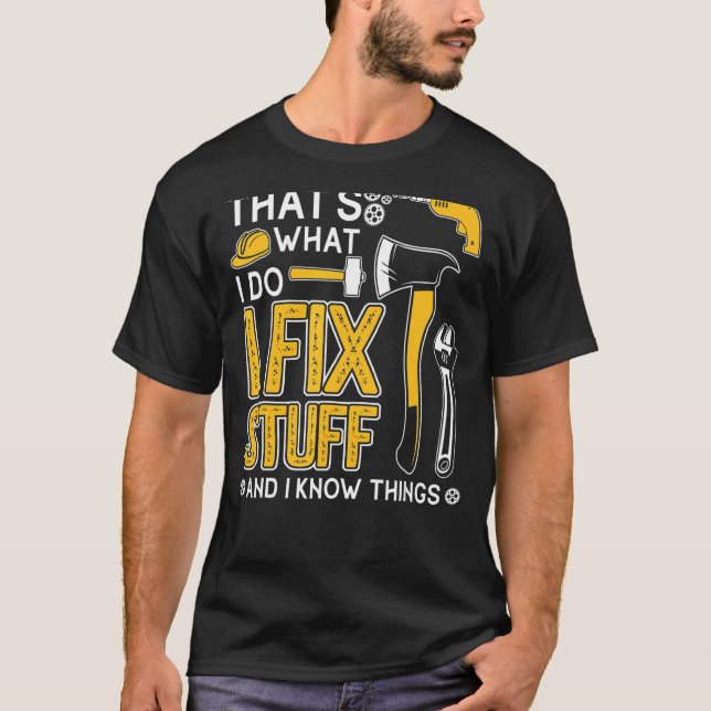Camiseta É o que faço para consertar coisas e sei que as co (Frente)