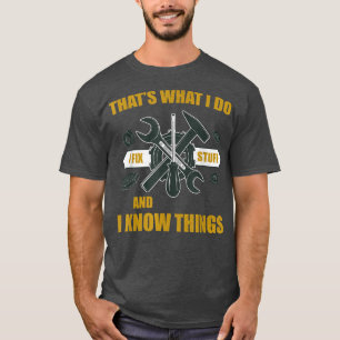Camiseta É o que faço para fazer coisas e sei que as coisas