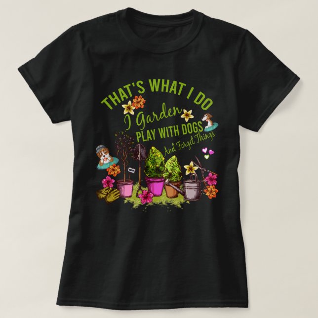 Camiseta É o que faço para fazer o jardim brincar com cães  (Frente do Design)
