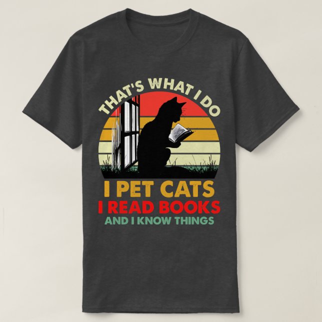 Camiseta É O Que Faço Para Pôr Gatos Que Li Livros E Sei (Frente do Design)