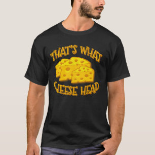 Camiseta É o Queijo Engraçado de Cheesehead