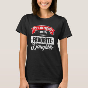 Camiseta É oficial, sou a filha favorita, Engraçada Sayi