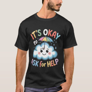 Camiseta É Okay Perguntar Por Ajuda Lembrete De Saúde Confo