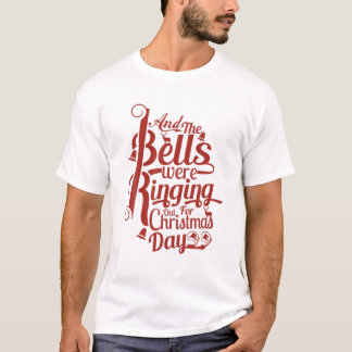 Camiseta E Os Sinos Estavam Tocando No Dia De Natal