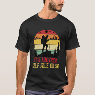 Camiseta É outra meia milha ou assim, caminhando acampament