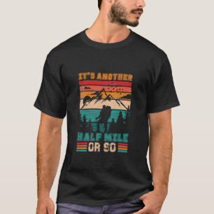 Camiseta É outra meia milha ou tão engraçado caminhando pel