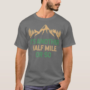 Camiseta É Outra Meia Milha Ou Tão Hiker Que Engraçado.