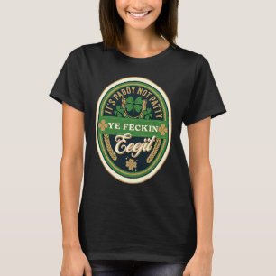 Camiseta É Paddy Not Patty Ye Feckin Eeejit Irish Sayin