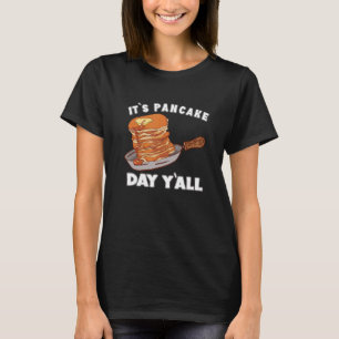 Camiseta É Pancake Day Yáll Maker Pancakes