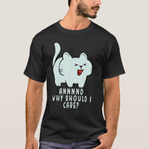 Camiseta E Por Que Eu Deveria Me Importar Gato Sarcástico