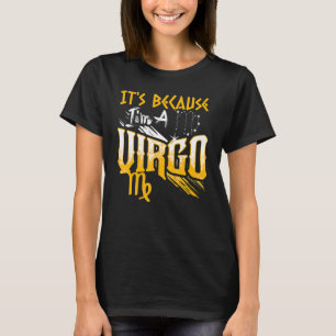 Camiseta É porque eu sou um signo de Virgem Zodiac no Mês d