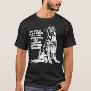 Camiseta É Preciso Alguém Especial Para Ser German shepherd