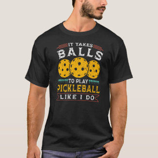 Camiseta É Preciso Bolas Para Jogar Pickleball 1