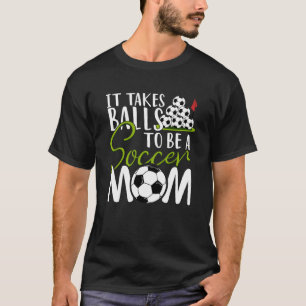 Camiseta É Preciso Bolas Para Ser Um Futebol Mamãe, Futebol