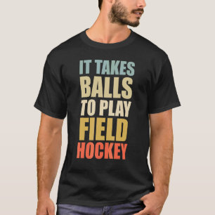 Camiseta É Preciso Bolas Para Tocar Hockey Retro Field Ho