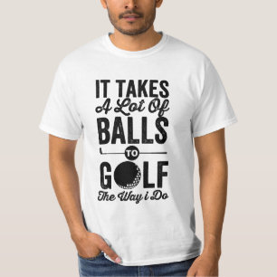 Camiseta é preciso muitas bolas para jogar golfe do jeito