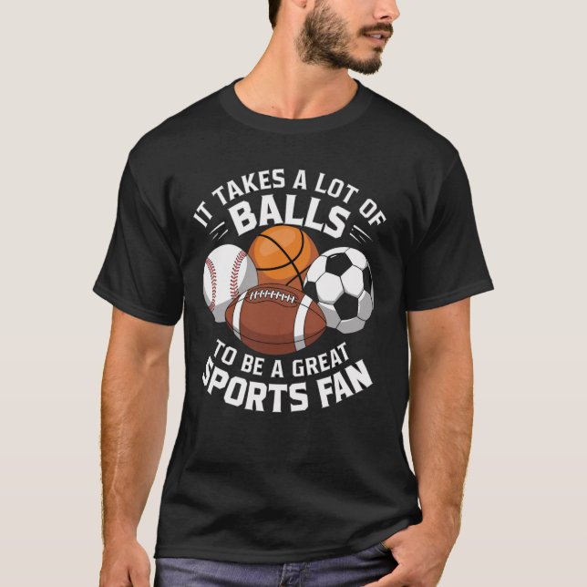 Camiseta É preciso muitas bolas para ser um fã de esportes  (Frente)
