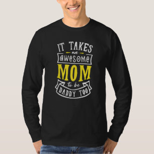 Camiseta É Preciso Uma Mãe Incrível Para Ser Pai Muito Solt
