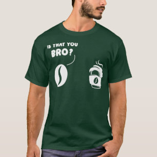 Camiseta É Que Você Passa Café E Café Prem