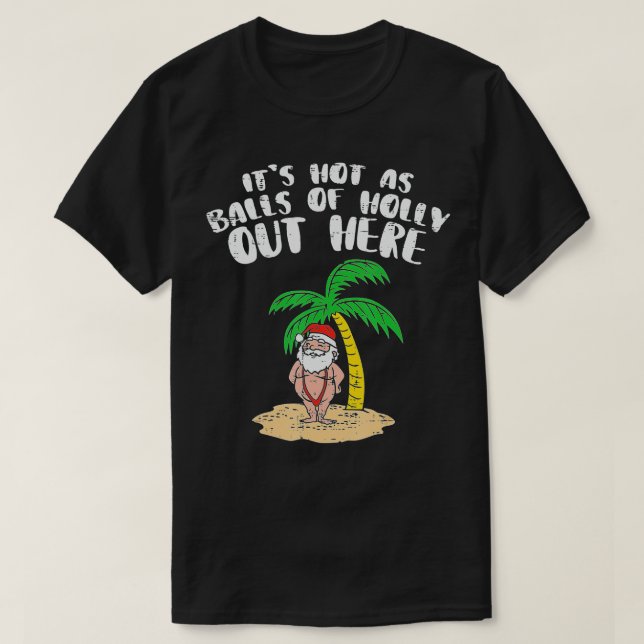 Camiseta É Quente Como Bolas De Papais noeis Holly, Palm Tr (Frente do Design)