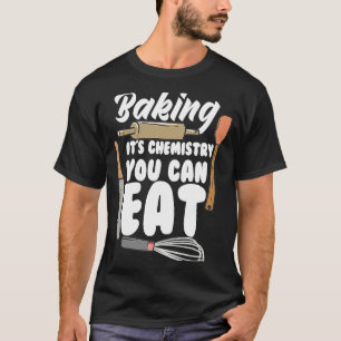 Camiseta É Química que você pode comer pão assado