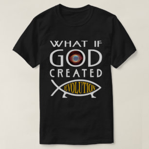 Camiseta E se Deus Criou a Evolução? Design Inteligente
